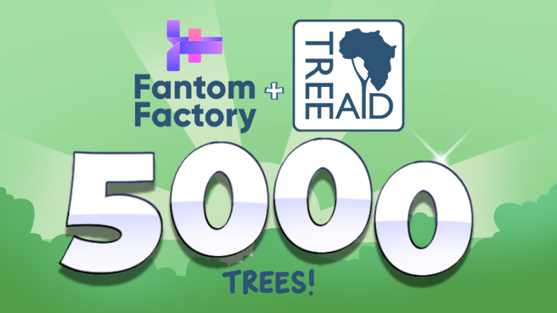 Fantom Factory donations to TREE AID have planted 5000 trees